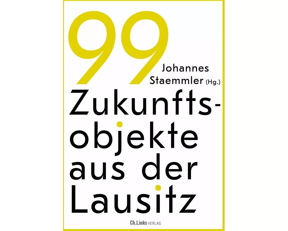 99 Zukunftsobjekte aus der Lausitz