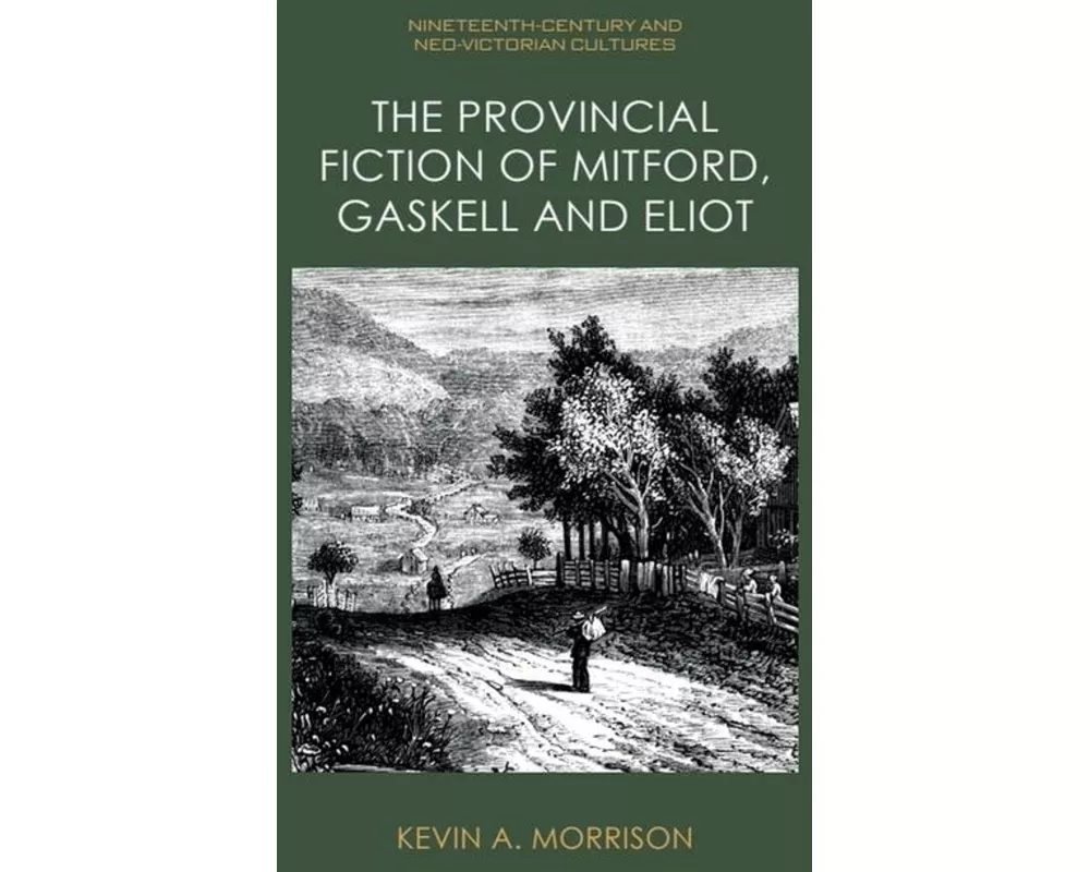 The Provincial Fiction of Mitford, Gaskell and Eliot