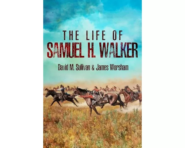 The Life of Samuel H. Walker