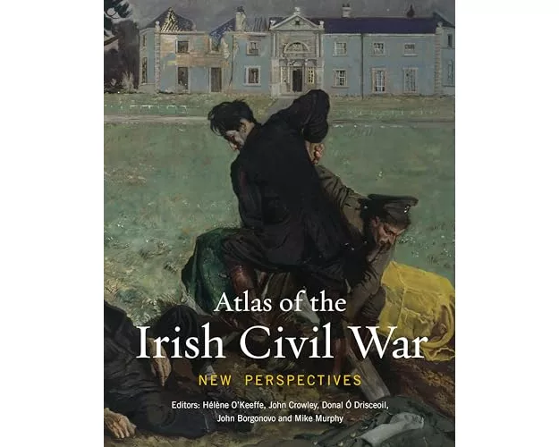 Atlas of the Irish Civil War