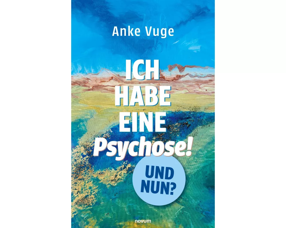Ich habe eine Psychose! Und nun?