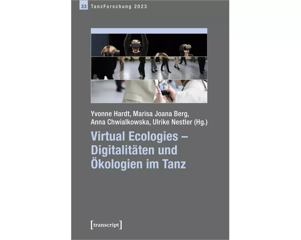 Virtual Ecologies – Digitalitäten und Ökologien im Tanz