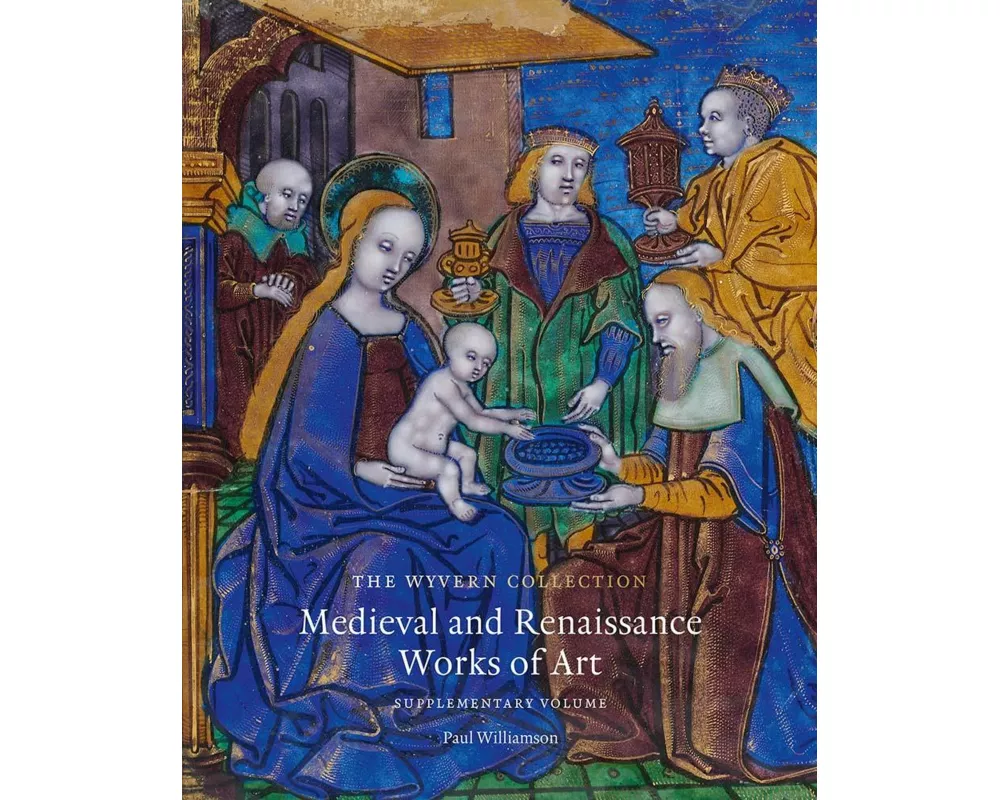 The Wyvern Collection: Medieval and Renaissance Works of Art