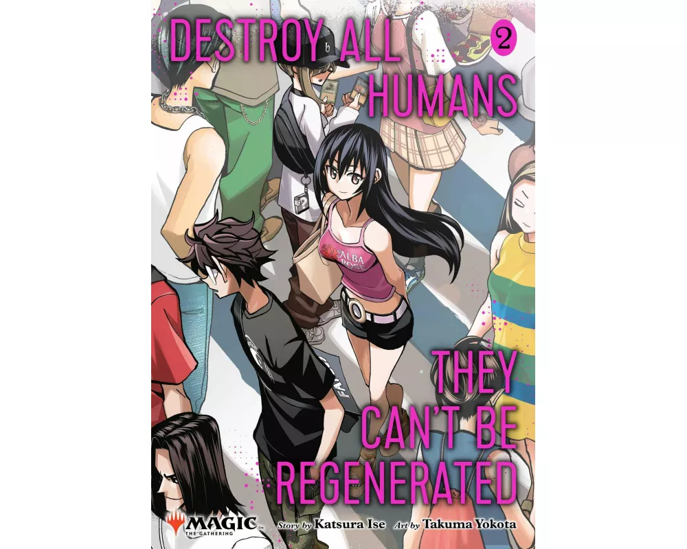 Destroy All Humans. They Can't Be Regenerated. A Magic: The Gathering Manga, Vol. 2