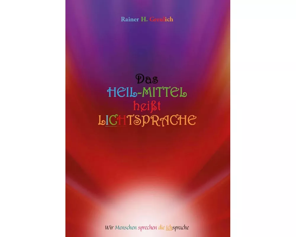 Das Heil-Mittel heißt Lichtsprache