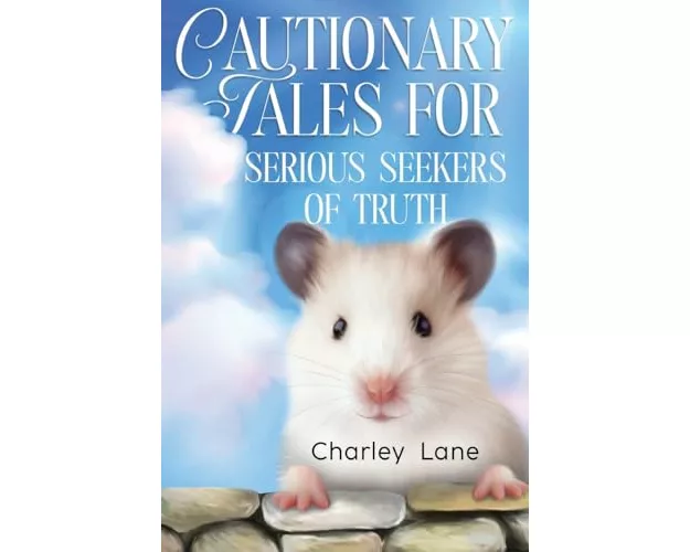 Cautionary Tales for Serious Seekers of Truth