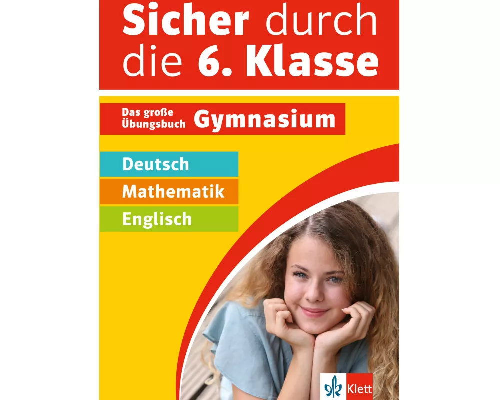 Klett Sicher durch die 6. Klasse - Deutsch, Mathematik, Englisch