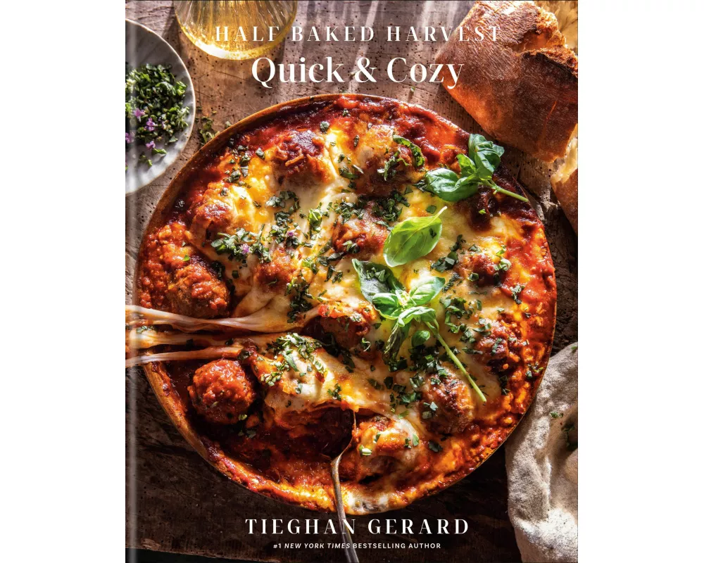 Half Baked Harvest Quick & Cozy: A Cookbook