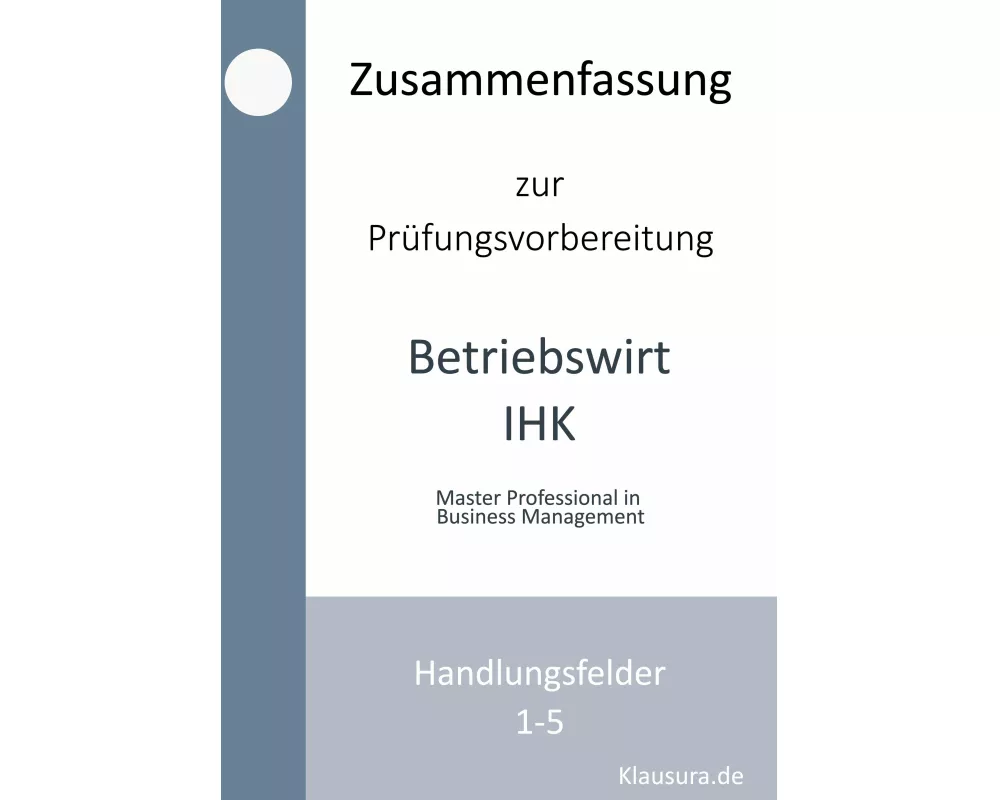 Zusammenfassung zur Prüfungsvorbereitung Betriebswirt IHK