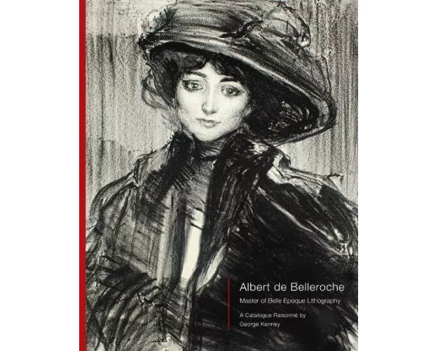 Albert de Belleroche - Master of Belle Epoque Lithography, A Catalogue Raisonne