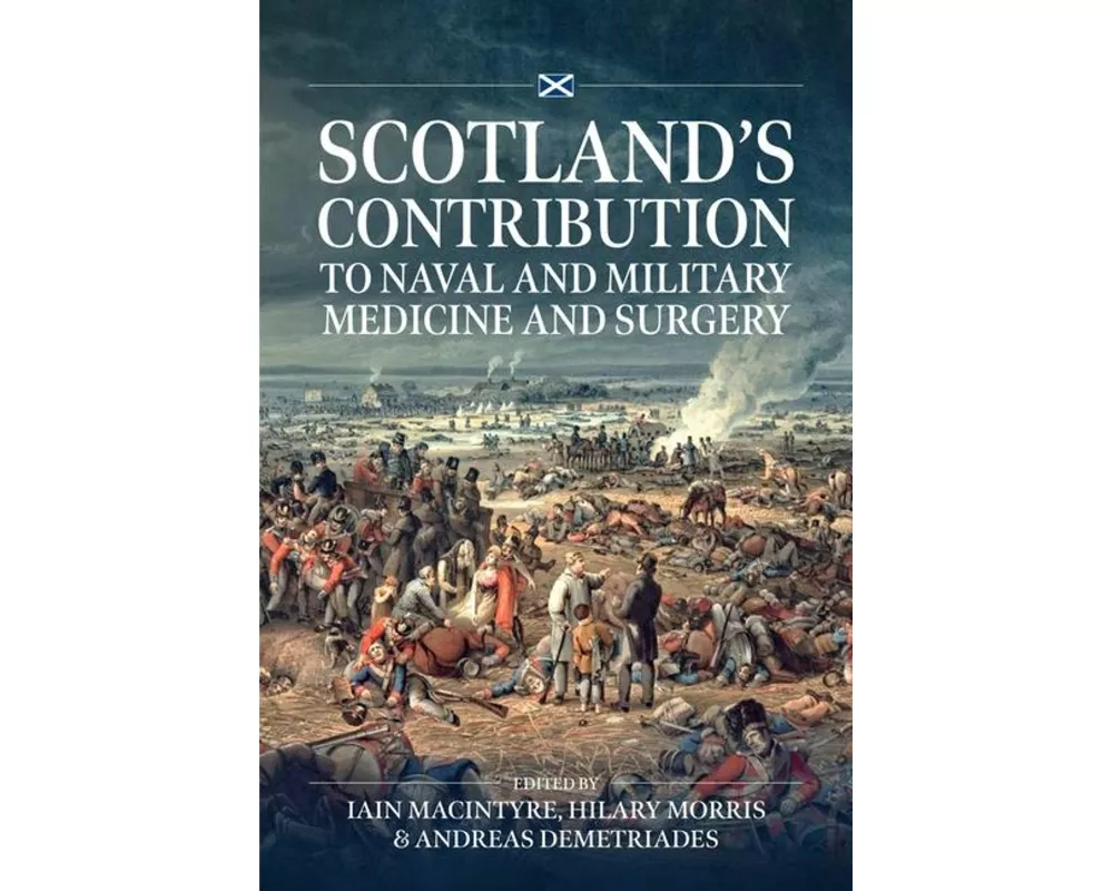 Scotland’s contribution to Naval and Military Medicine and Surgery