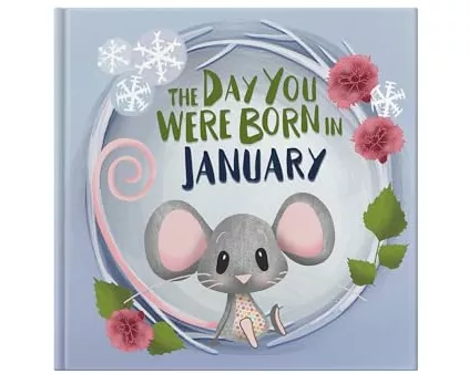 The Day You Were Born In January. . .