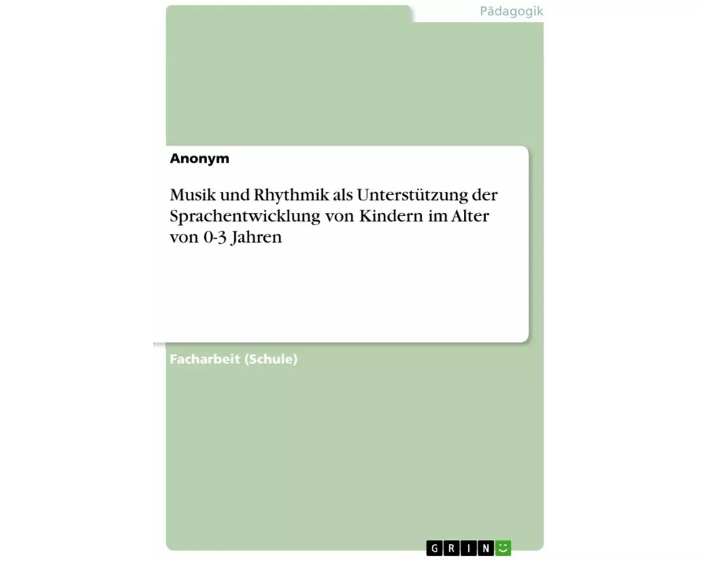 Musik und Rhythmik als Unterstützung der Sprachentwicklung von Kindern im Alter von 0-3 Jahren