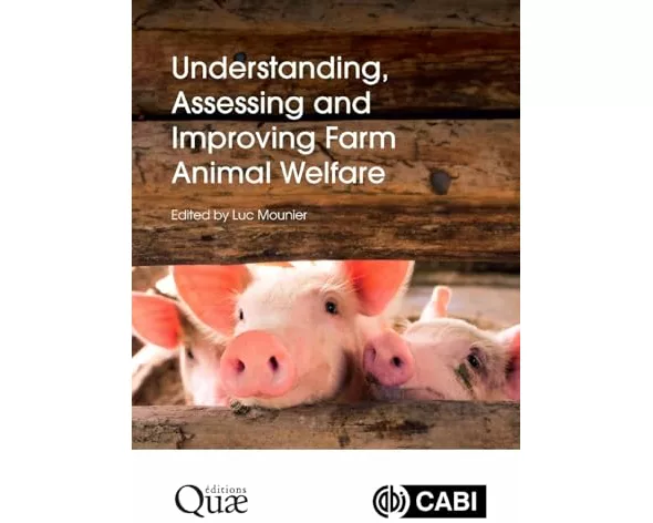 Understanding, Assessing and Improving Farm Animal Welfare