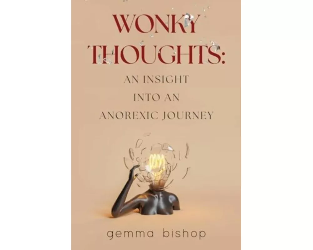 Wonky Thoughts: An Insight into an Anorexic Journey