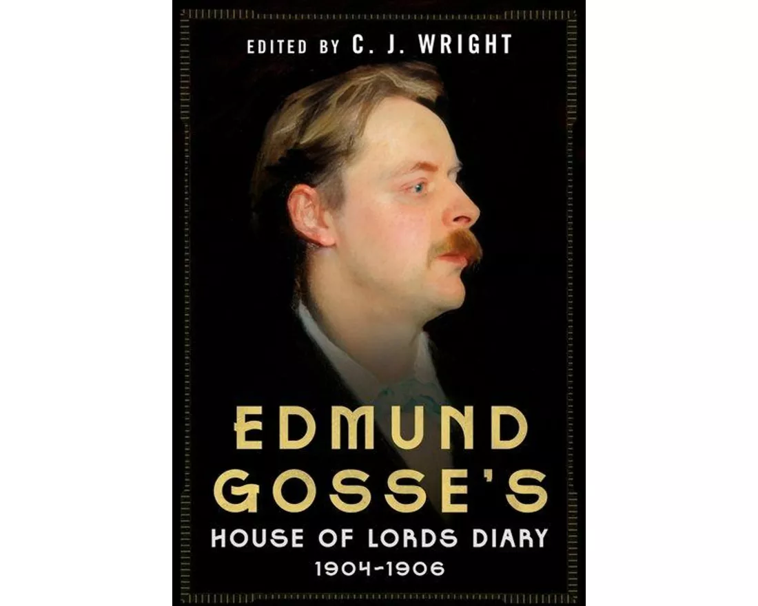Edmund Gosse’s House of Lords Diary 1904–1906