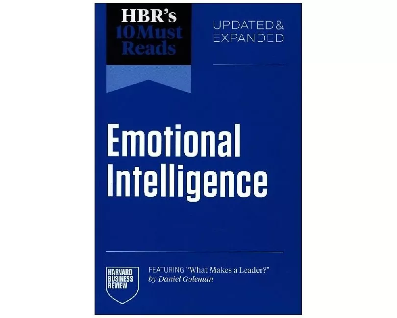 HBR's 10 Must Reads on Emotional Intelligence, Updated and Expanded
