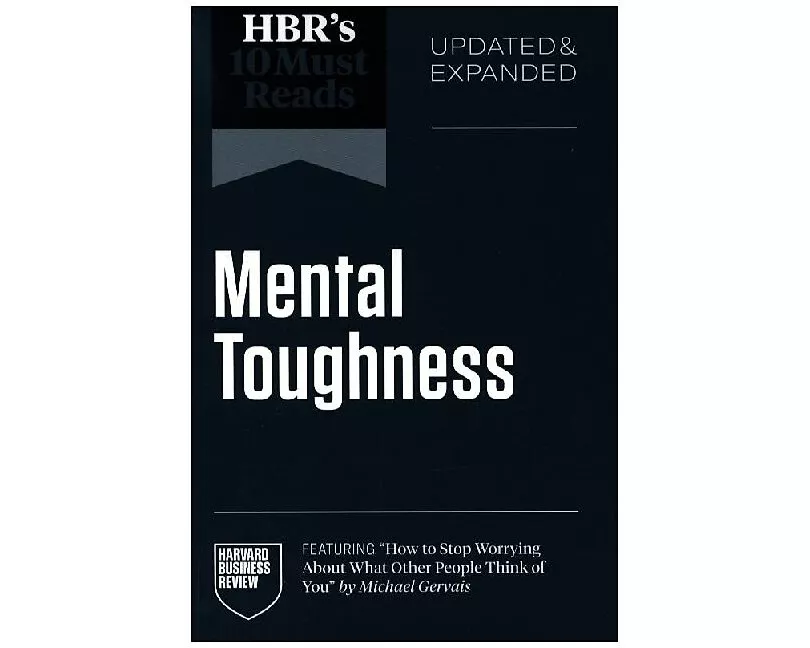 HBR's 10 Must Reads on Mental Toughness, Updated and Expanded