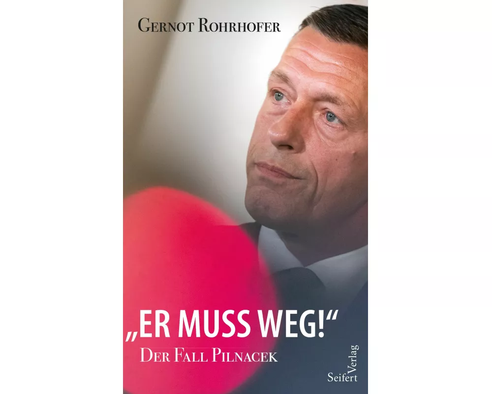 "Er muss weg!" - Der Fall Pilnacek