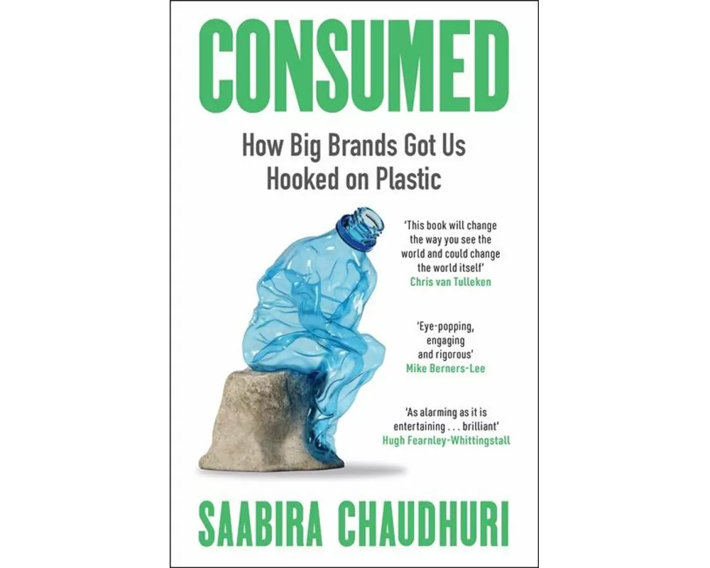 Consumed: How Big Brands Got Us Hooked on Plastic