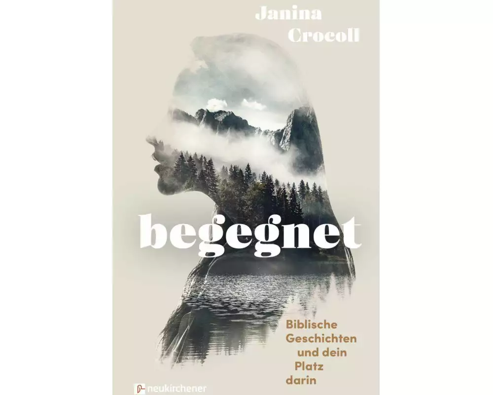 Begegnet - Biblische Geschichten und dein Platz darin