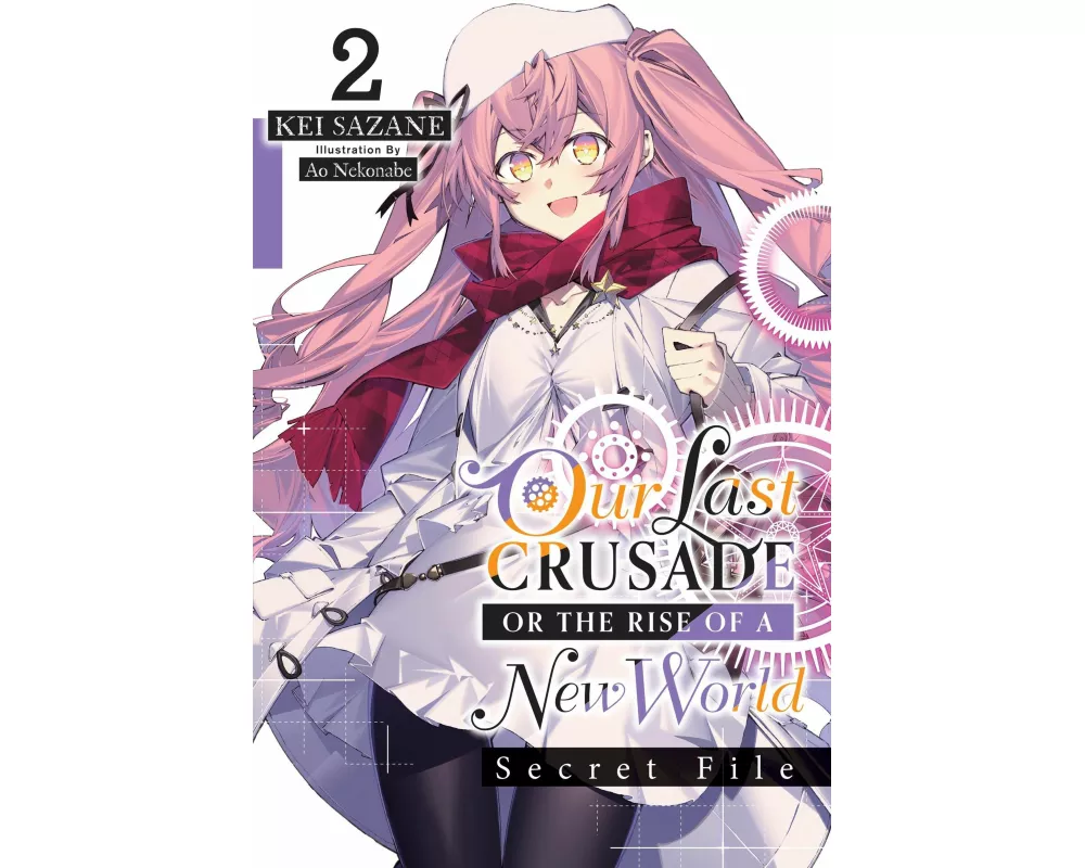 Our Last Crusade or the Rise of a New World: Secret File, Vol. 2 (light novel)