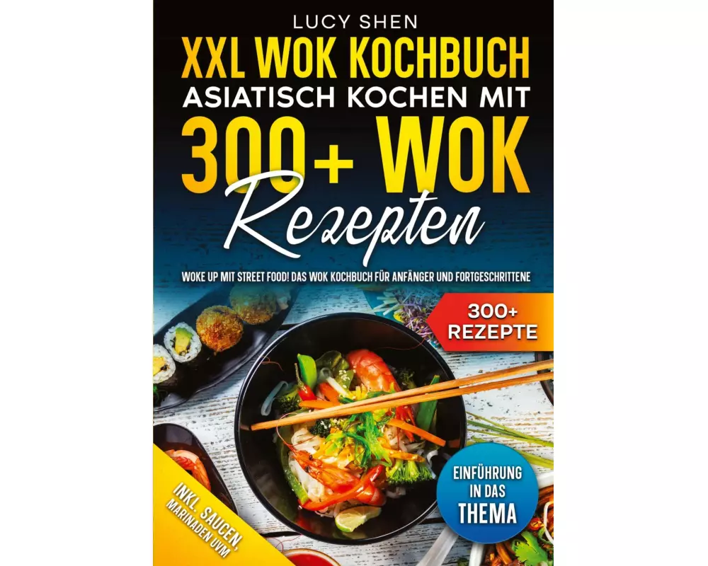 XXL Wok Kochbuch ¿ Asiatisch kochen mit 300+Wok Rezepten