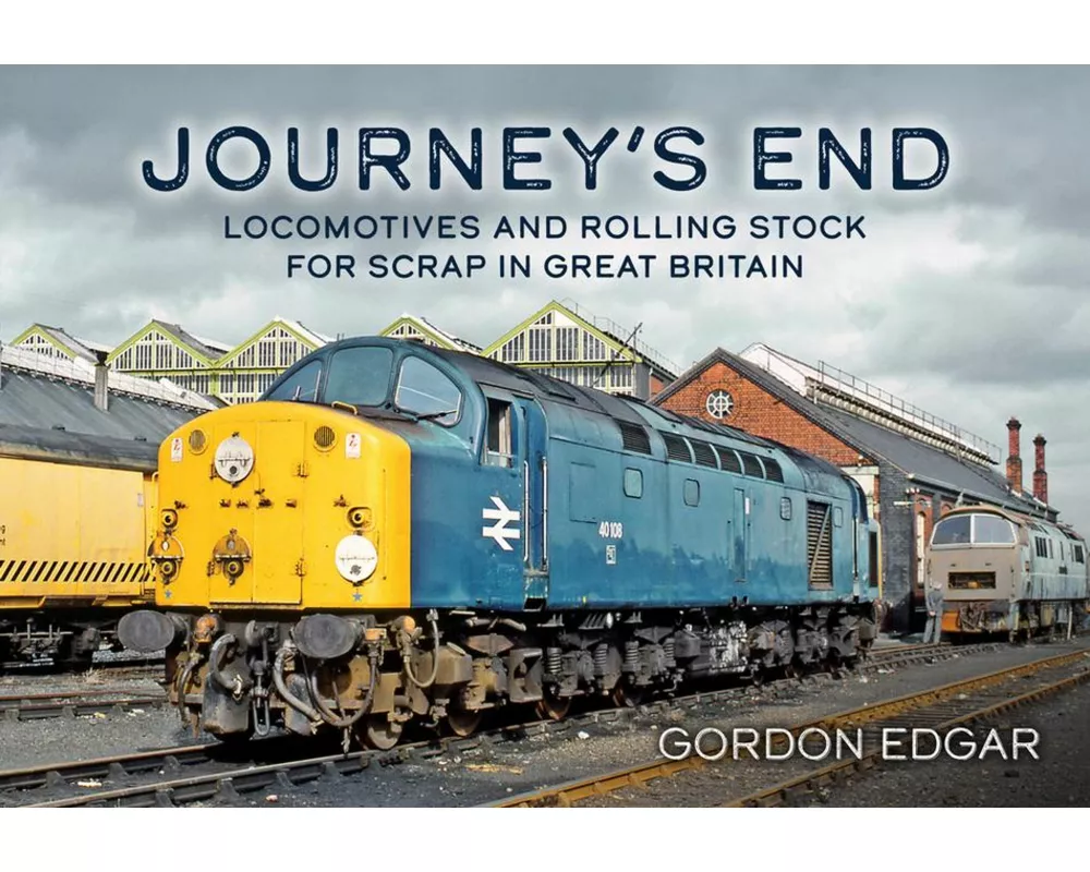 Journey's End: Locomotives and Rolling Stock for Scrap in Great Britain