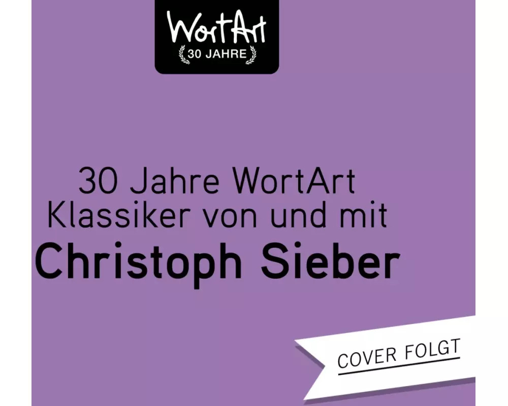 30 Jahre WortArt – Klassiker von und mit Christoph Sieber