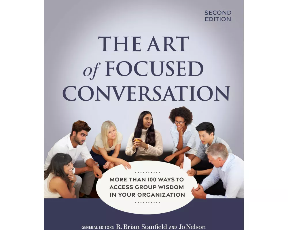 The Art of Focused Conversation, Second Edition