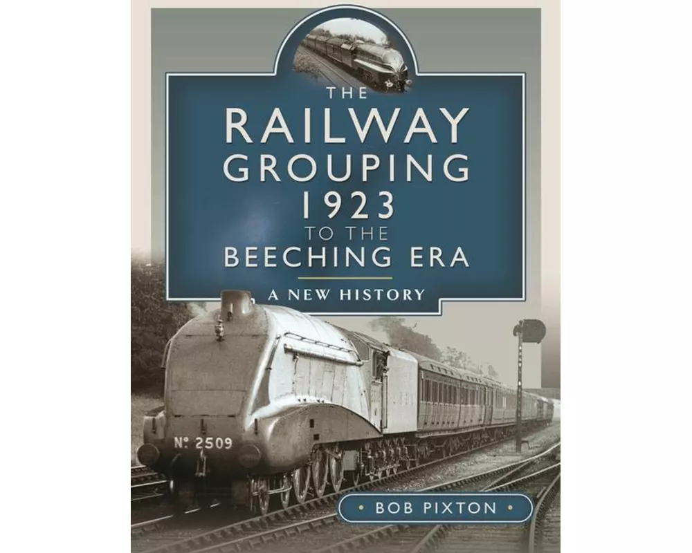 The Railway Grouping 1923 to the Beeching Era