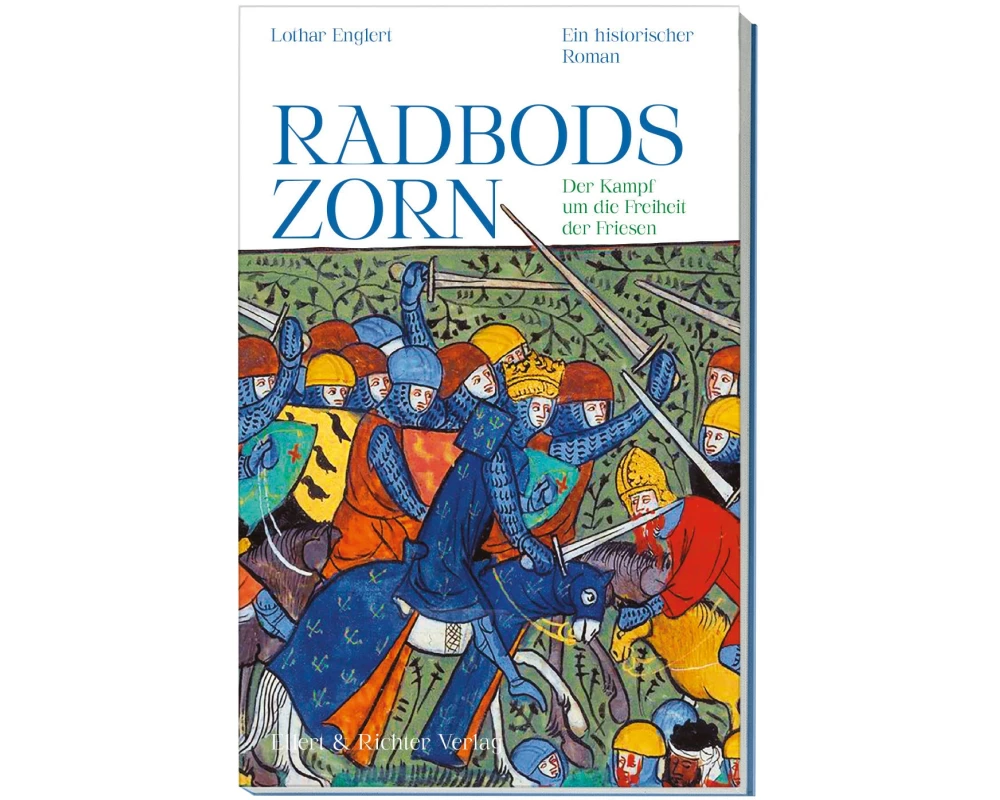 Radbods Zorn. Der Kampf um die Freiheit der Friesen