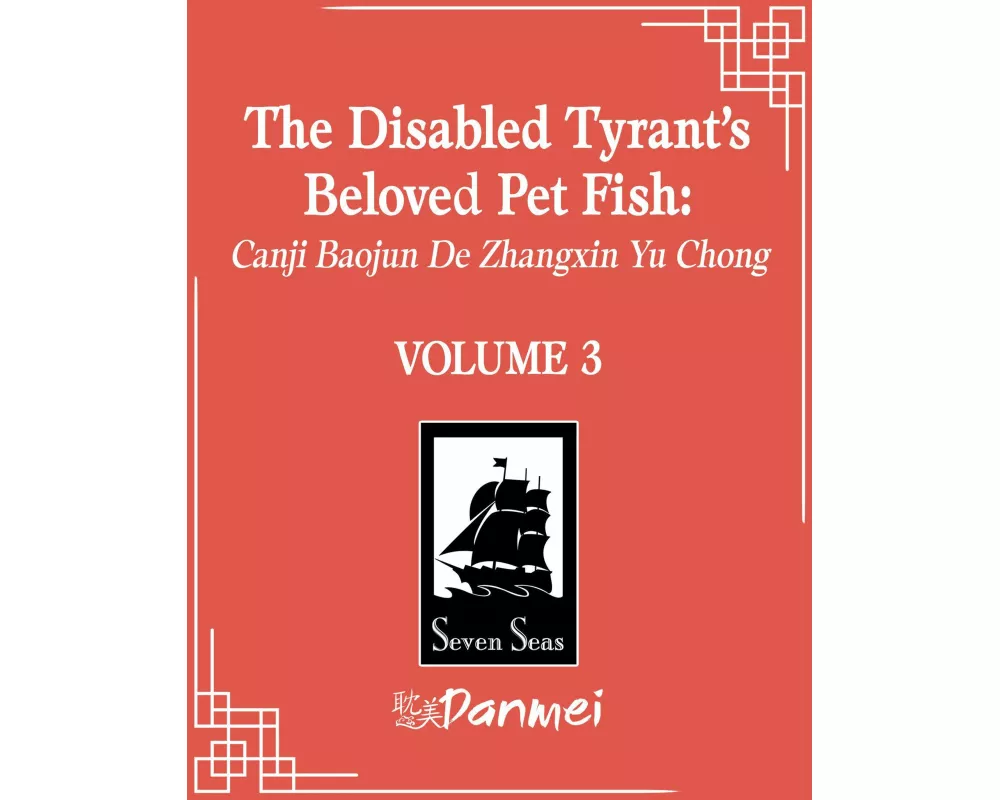 The Disabled Tyrant's Beloved Pet Fish: Canji Baojun De Zhangxin Yu Chong (Novel) Vol. 3