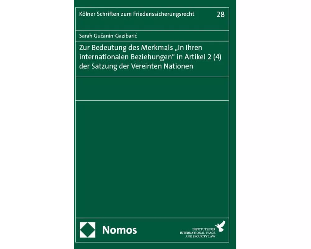 Zur Bedeutung des Merkmals „in ihren internationalen Beziehungen" in Artikel 2 (4) der Satzung der Vereinten Nationen