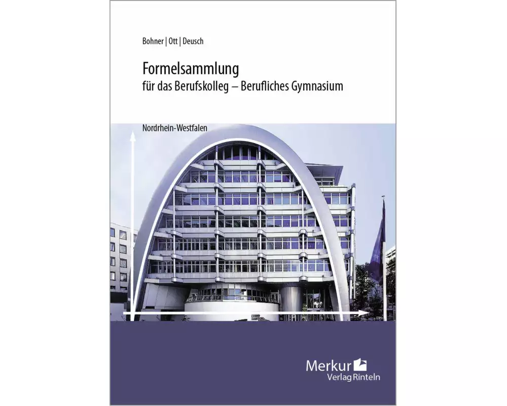 Formelsammlung für das Berufskolleg - Berufliches Gymnasium. Nordrhein-Westfalen