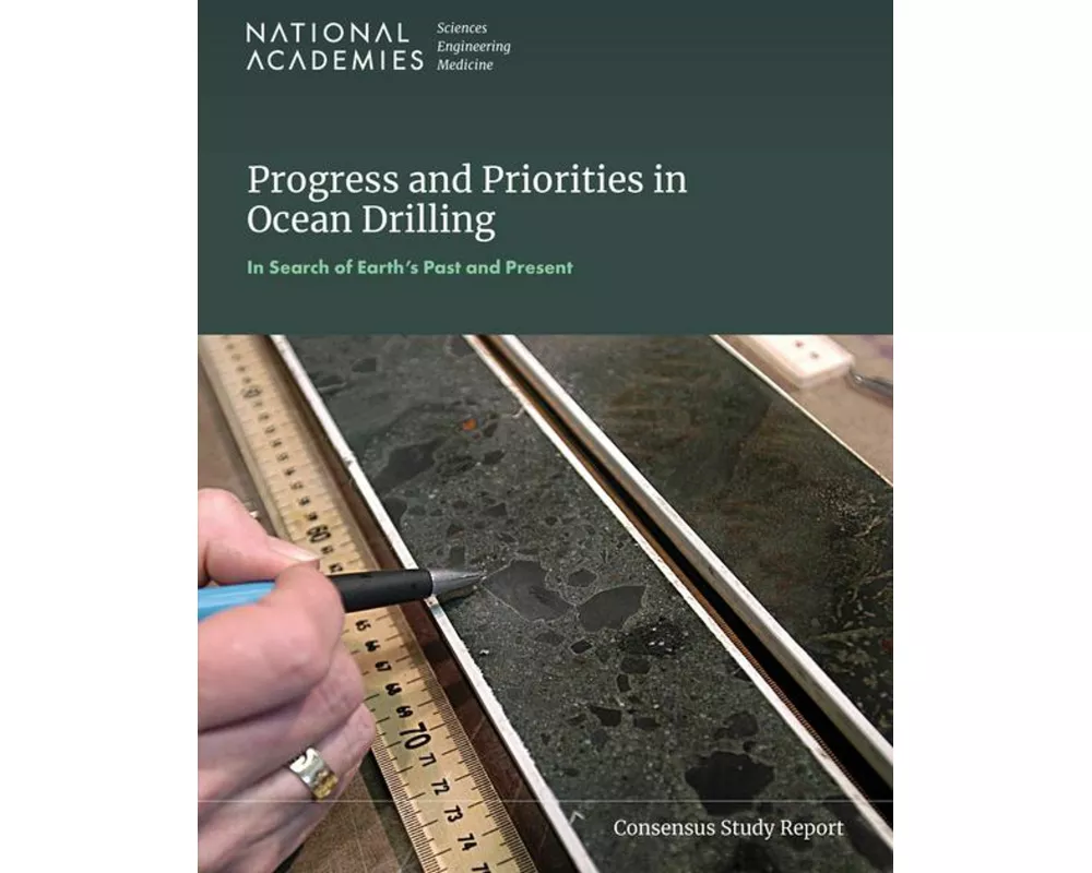 Progress and Priorities in Ocean Drilling: In Search of Earth's Past and Future