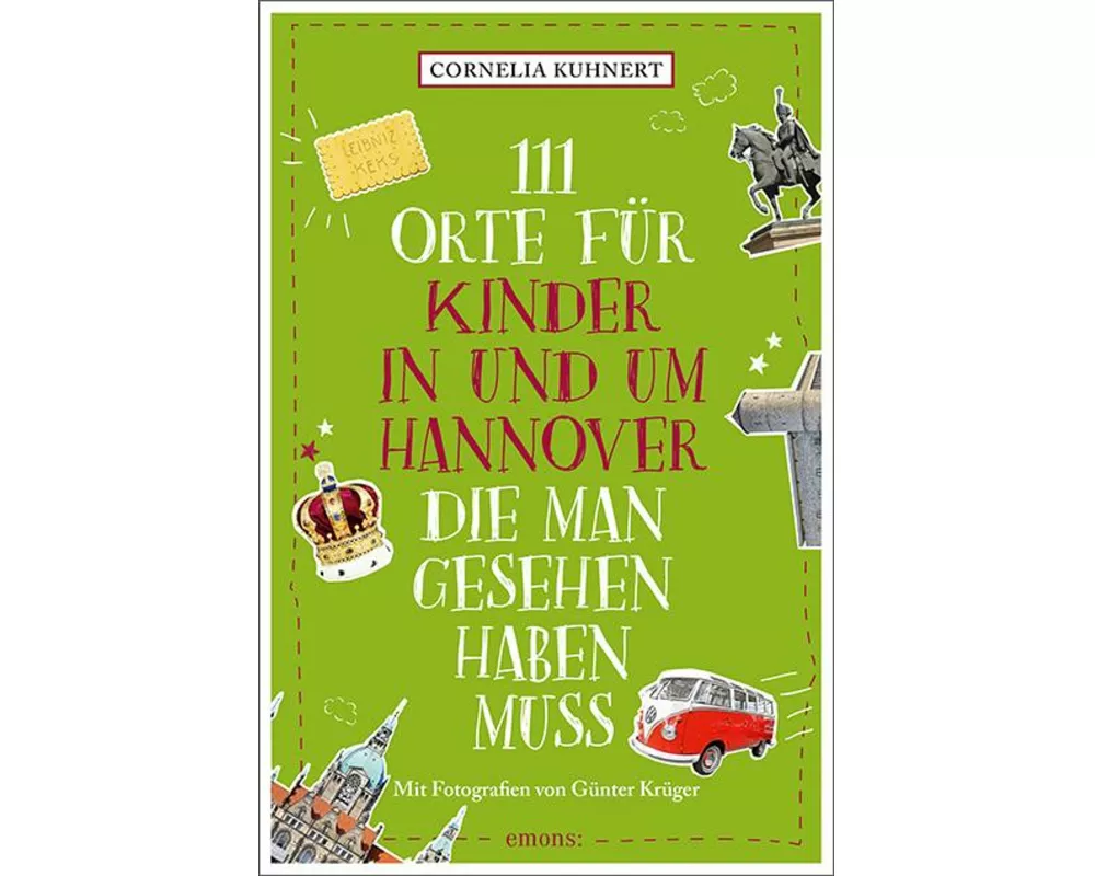 111 Orte für Kinder in und um Hannover, die man gesehen haben muss
