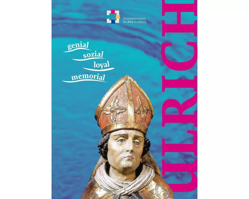 Ulrich - Ausstellungskatalog. genial - sozial - loyal - memorial
