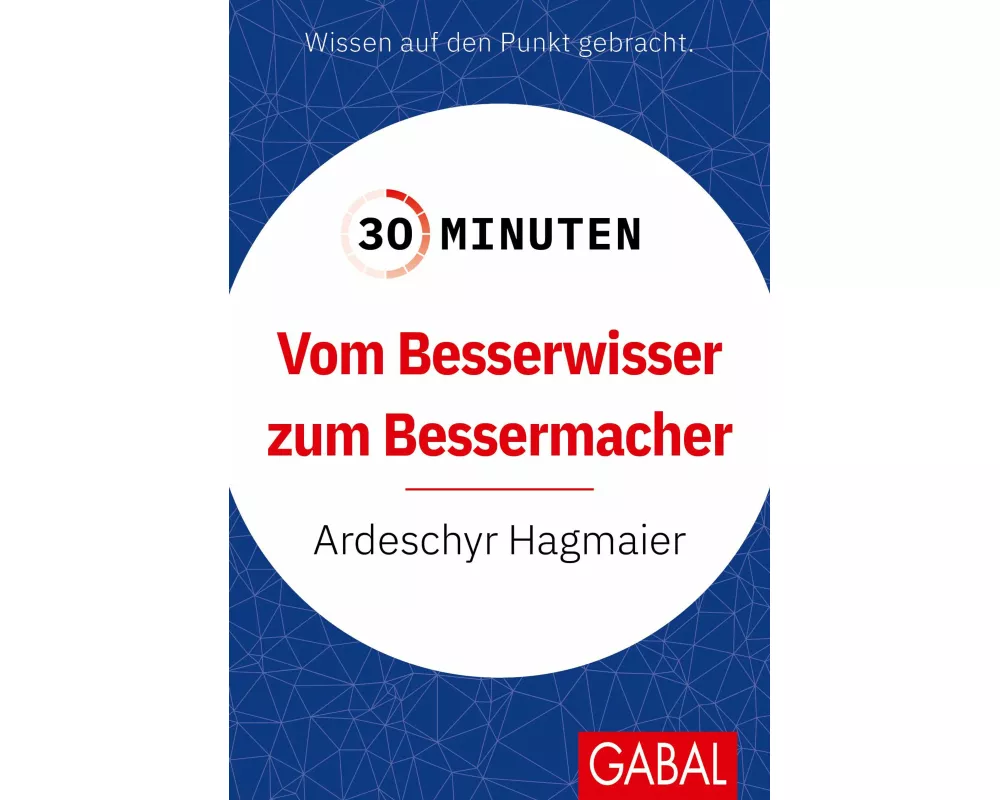 30 Minuten Vom Besserwisser zum Bessermacher