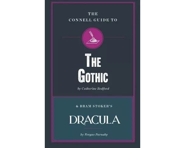 The Connell Guide to The Gothic & Bram Stoker's Dracula