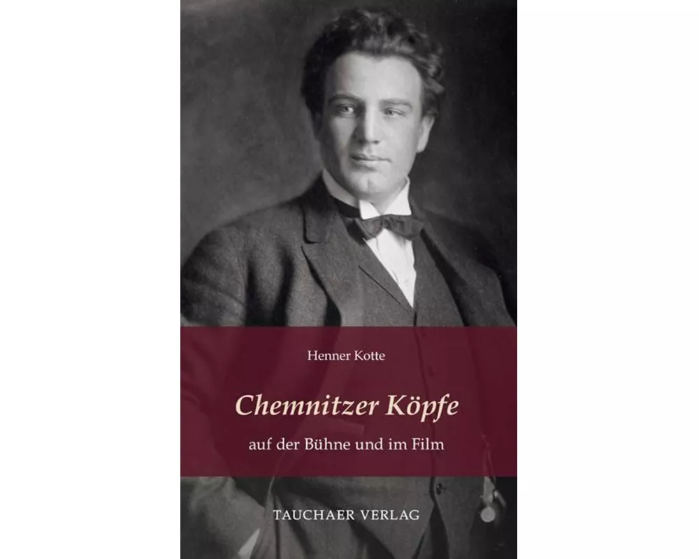 Chemnitzer Köpfe auf der Bühne und im Film