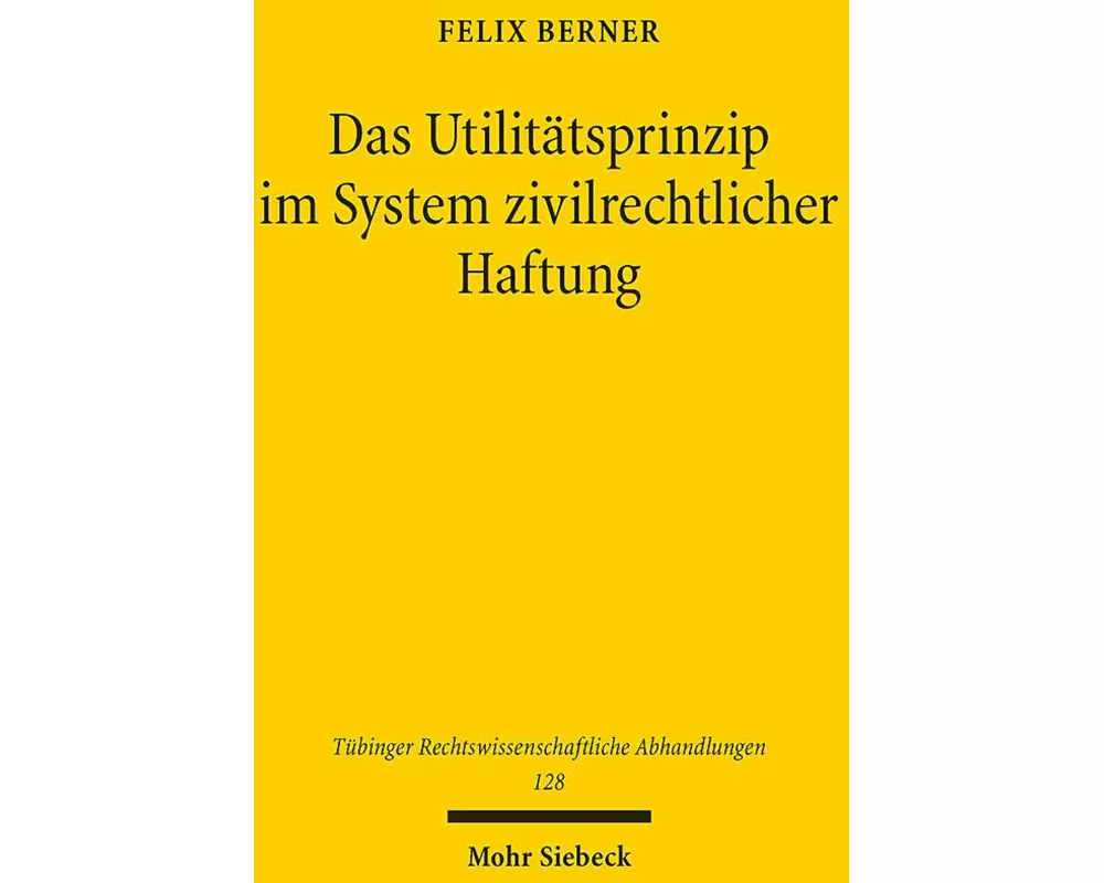 Das Utilitätsprinzip im System zivilrechtlicher Haftung