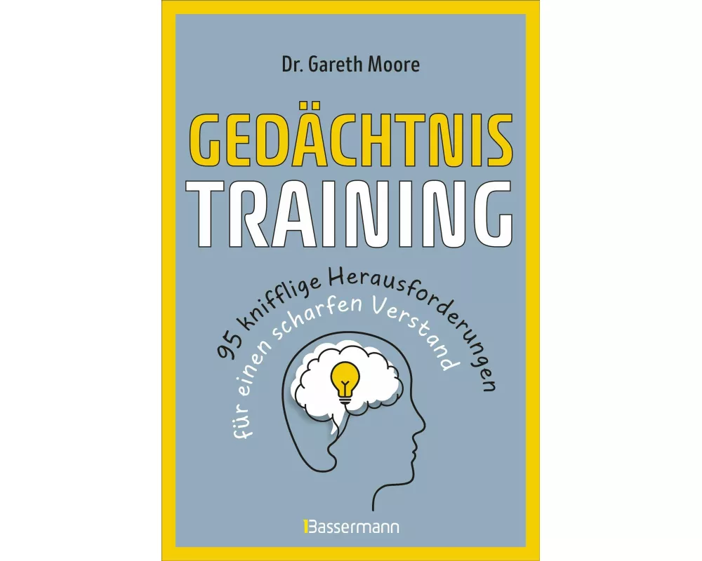 Gedächtnistraining - 95 knifflige Herausforderungen für einen scharfen Verstand