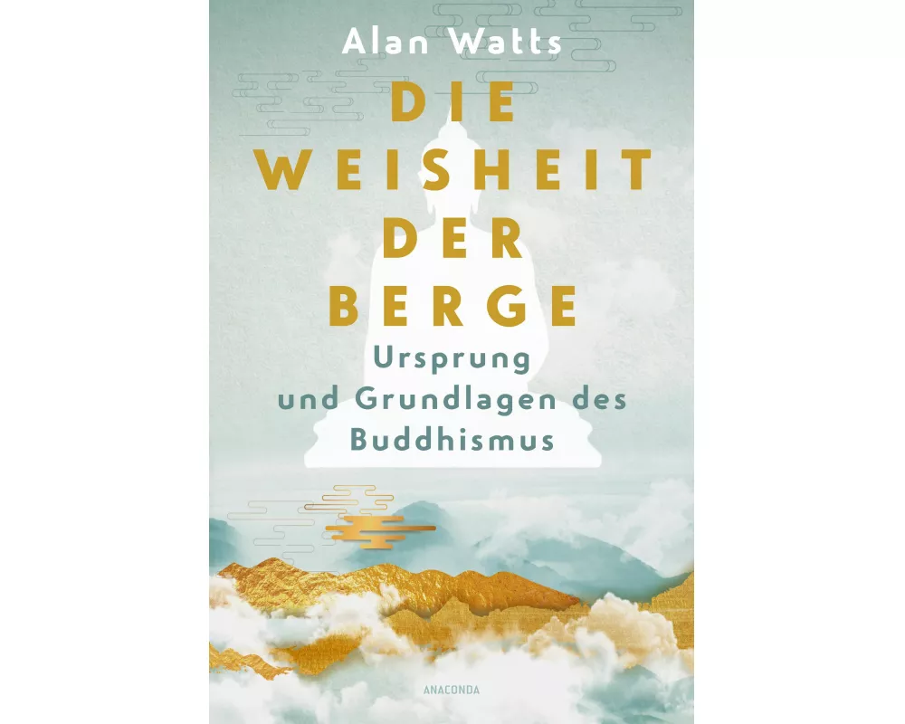 Die Weisheit der Berge. Ursprung und Grundlagen des Buddhismus