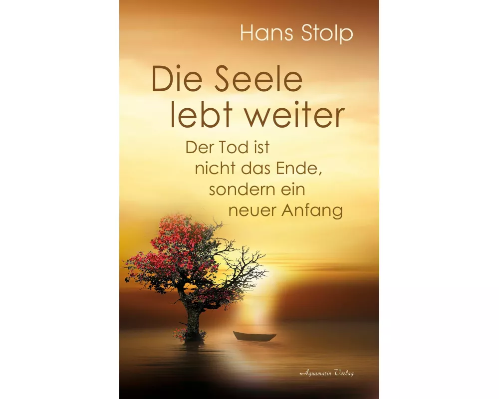 Die Seele lebt weiter – Der Tod ist nicht das Ende, sondern ein neuer Anfang