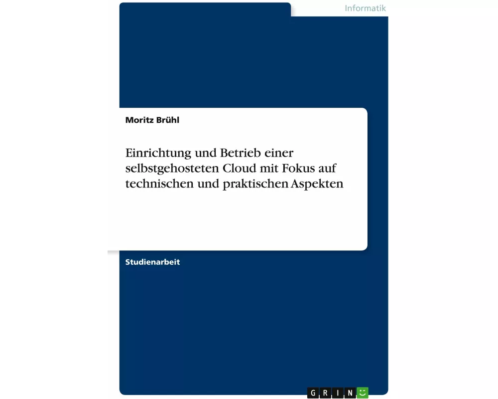 Einrichtung und Betrieb einer selbstgehosteten Cloud mit Fokus auf technischen und praktischen Aspekten