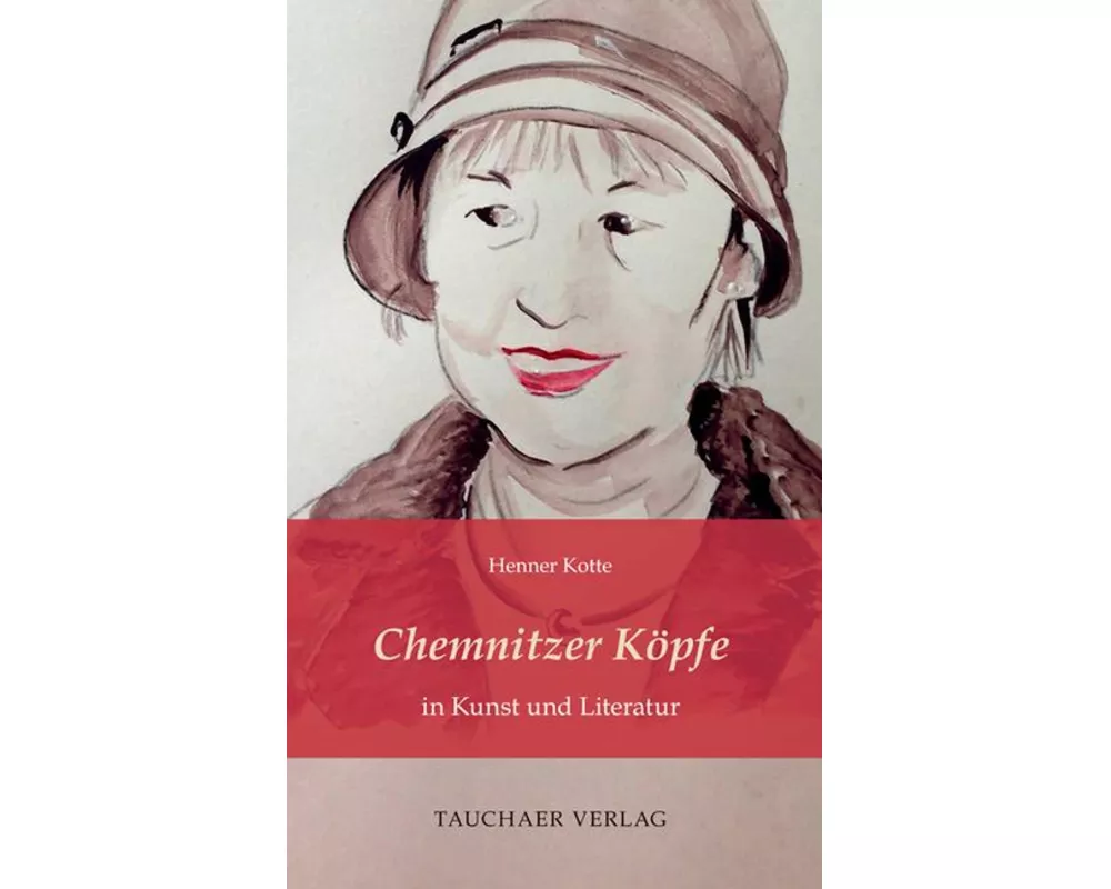 Chemnitzer Köpfe in Kunst und Literatur