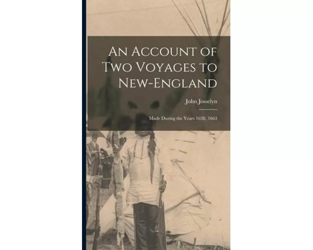 An Account of Two Voyages to New-England