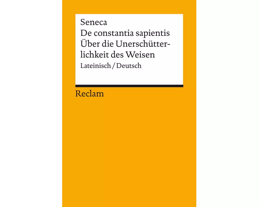 De constantia sapientis / Über die Unerschütterlichkeit des Weisen. Lateinisch/Deutsch