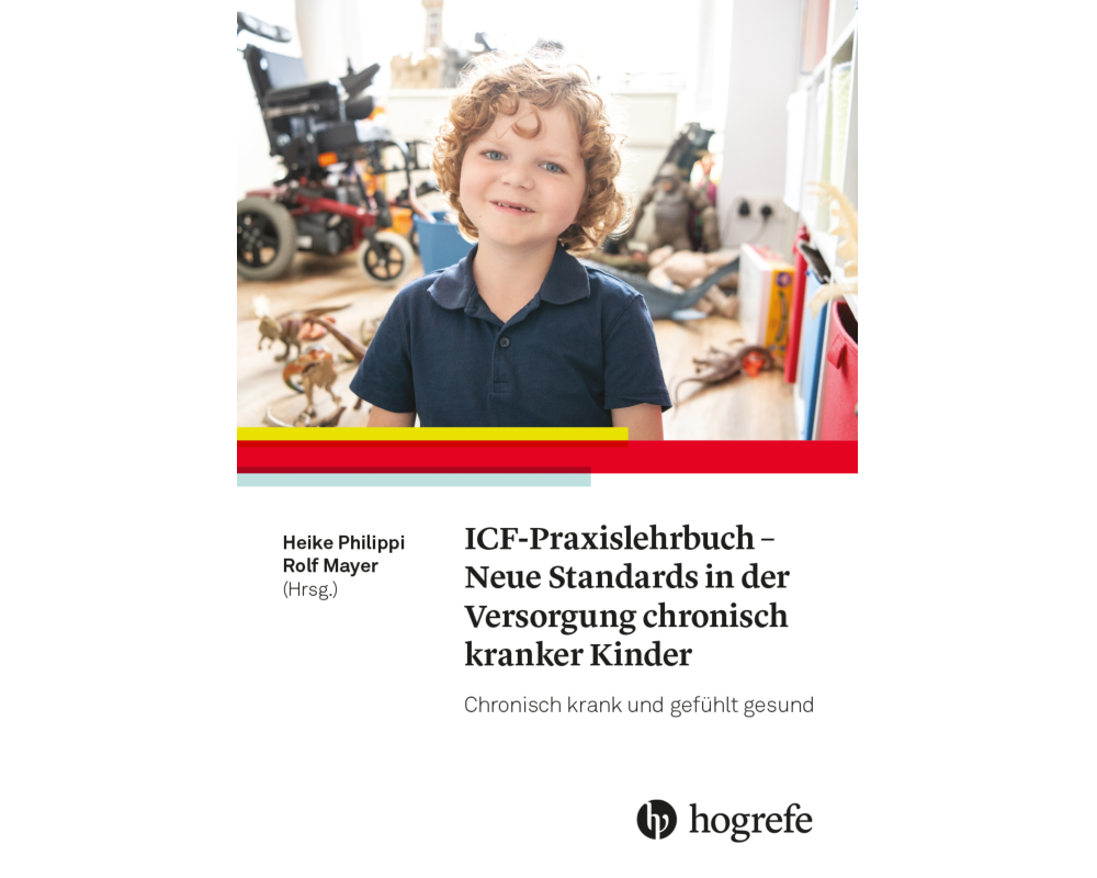 ICF-Praxislehrbuch - Neue Standards in der Versorgung chronisch kranker Kinder